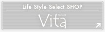 Life Style Select Shop「Vita（ウィータ）」